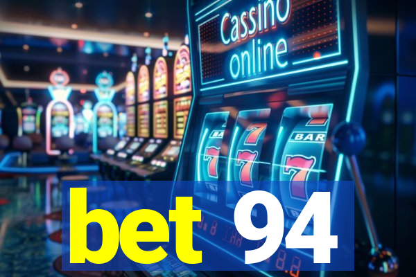 bet 94